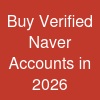 Buy Verified Naver Accounts in 2026