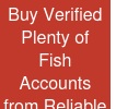 Buy Verified Plenty of Fish Accounts from Reliable Sellers From Usasmmsells
