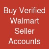 Buy Verified Walmart Seller Accounts