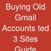 Buying Old Gmail Accounts_ ted 3 Sites Guide