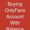 Buying OnlyFans Account With Balance