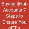 Buying itHub Accounts? 7 Steps to Ensure You gET a ...