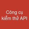 Công cụ kiểm thử API