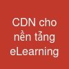 CDN cho nền tảng eLearning