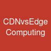 CDNvsEdge Computing