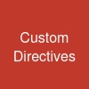 Custom Directives