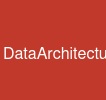 DataArchitecture