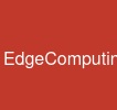 EdgeComputing