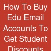 How To Buy Edu Email Accounts To Get Student Discounts ...