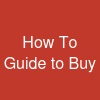 How To Guide to Buy