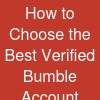 How to Choose the Best Verified Bumble Account Provider