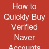 How to Quickly Buy Verified Naver Accounts