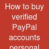 How to buy verified PayPal accounts (personal & business)