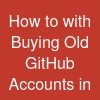 How to with Buying Old GitHub Accounts in