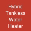 Hybrid Tankless Water Heater