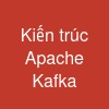 Kiến trúc Apache Kafka