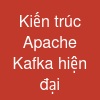 Kiến trúc Apache Kafka hiện đại