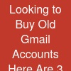 Looking to Buy Old Gmail Accounts? Here Are 3 Fast Sites