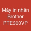 Máy in nhãn Brother PT-E300VP