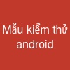 Mẫu kiểm thử android