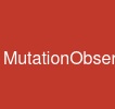 MutationObserver