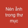 Nén ảnh trong thư mục