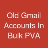 Old Gmail Accounts In Bulk (PVA