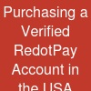 Purchasing a Verified RedotPay Account in the USA