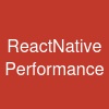 ReactNative Performance