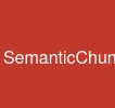 SemanticChunking