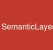 SemanticLayer