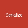 Serialize