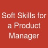 Soft Skills for a Product Manager