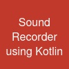 Sound Recorder using Kotlin