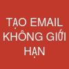 TẠO EMAIL KHÔNG GIỚI HẠN