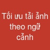 Tối ưu tải ảnh theo ngữ cảnh