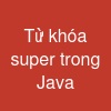 Từ khóa super trong Java