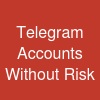 Telegram Accounts Without Risk ...