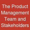The Product Management Team and Stakeholders