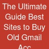 The Ultimate Guide: Best Sites to Buy Old Gmail Acc