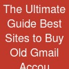 The Ultimate Guide: Best Sites to Buy Old Gmail Accou