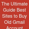 The Ultimate Guide: Best Sites to Buy Old Gmail Account