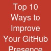 Top 10 Ways to Improve Your GitHub Presence