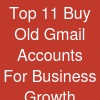 Top 11 Buy Old Gmail Accounts For Business Growth