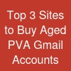 Top 3  Sites to Buy Aged PVA Gmail Accounts