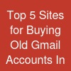 Top 5 Sites for Buying Old Gmail Accounts In