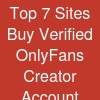 Top 7 Sites Buy Verified OnlyFans Creator Account