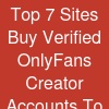 Top 7 Sites Buy Verified OnlyFans Creator Accounts To In 2026