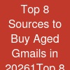 Top 8 Sources to Buy Aged Gmails in 20261Top 8 Sources to Buy Aged Gmails in 2026