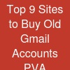 Top 9 Sites to Buy Old Gmail Accounts (PVA
